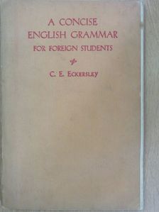 C. E. Eckersley - A Concise English Grammar for Foreign Students [antikvár]