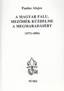 Paulus Alajos - A magyar falu Mezőhék küzdelme a megmaradásért - (1972-2006) [antikvár]
