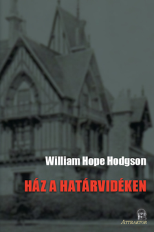 William Hope Hodgson - HÁZ A HATÁRVIDÉKEN