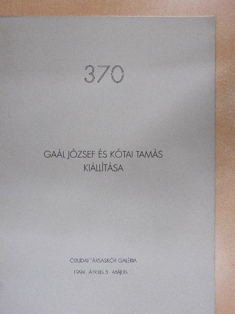 Gaál József - Gaál József és Kótai Tamás kiállítása [antikvár]