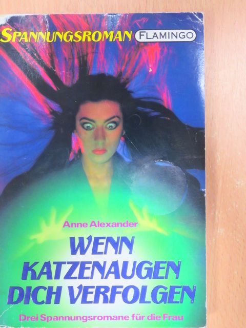 Anne Alexander - Wenn Katzenaugen dich verfolgen/Die Grabwächterin/Nur er spürte ihre Furcht [antikvár]