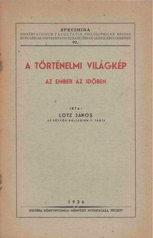Lotz János - A történelmi világkép [antikvár]