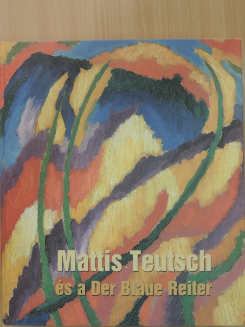 Andreas Franzke - Mattis Teutsch és a Der Blaue Reiter [antikvár]
