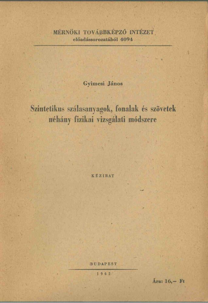 Gyímesi János - Szintetikus szálasanyagok, fonalak és szövetek néhány fizikai vizsgálati módszere [antikvár]