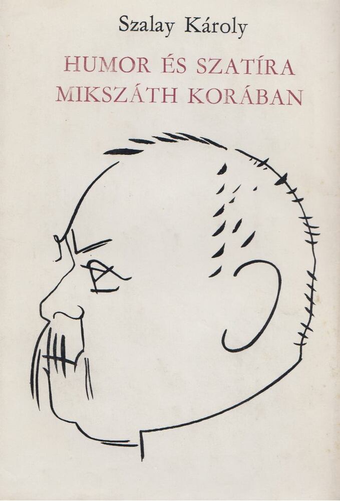 SZALAY KÁROLY - Humor és szatíra Mikszáth korában [antikvár]