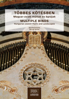 Attila (szerk.) Novák - Többes kötésben. Magyar-zsidó múltak és égtájak / Multiple Binds. Hungarian Jewish Pasts and Landscapes [eKönyv: epub, mobi, pdf]