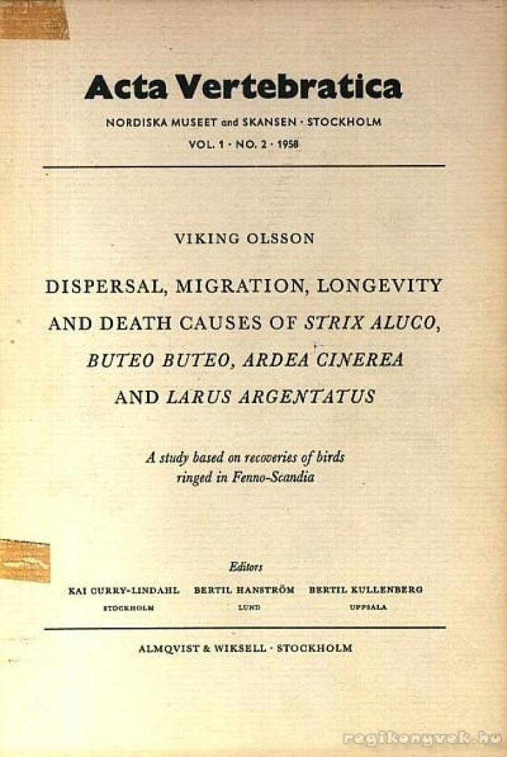 Viking Olsson - Dispersal, Migration, Longevity and Death Causes of Strix Aluco, Buteo Buteo, Ardea Cinerea and Larus Argentatus (A macskabagoly, az egerészölyv, a vörös gém és az ezüstsirály eloszlása, vándorlása, hosszú élete és halálozási okai) [antikvár]