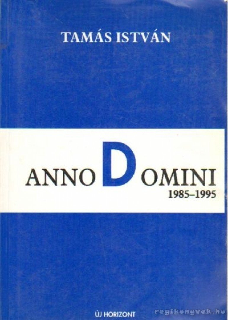 Tamás István - Anno Domini 1985-1995 (dedikált) [antikvár]