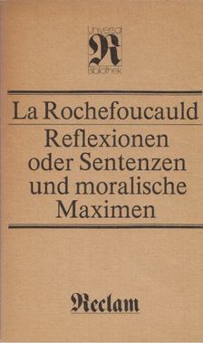 La Rochefoucauld - Reflexionen oder Sentenzen und moralische Maximen [antikvár]