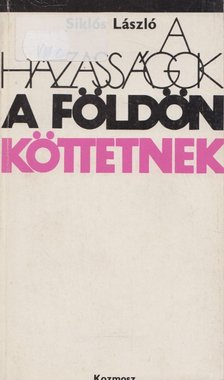 Siklós László - A házasságok a földön köttetnek [antikvár]