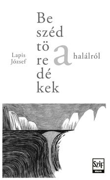 Lapis József - Beszédtöredékek a halálról