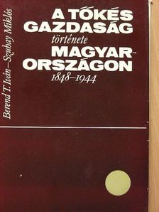 Berend T. Iván - A tőkés gazdaság története Magyarországon [antikvár]