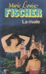 MARIE LOUISE FISCHER - La rivale [antikvár]