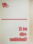 Füleki József - 25 éve előre - rendületlenül! [antikvár]