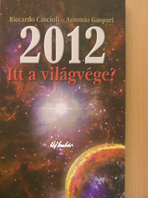 Antonio Gaspari - 2012 - Itt a világvége? [antikvár]