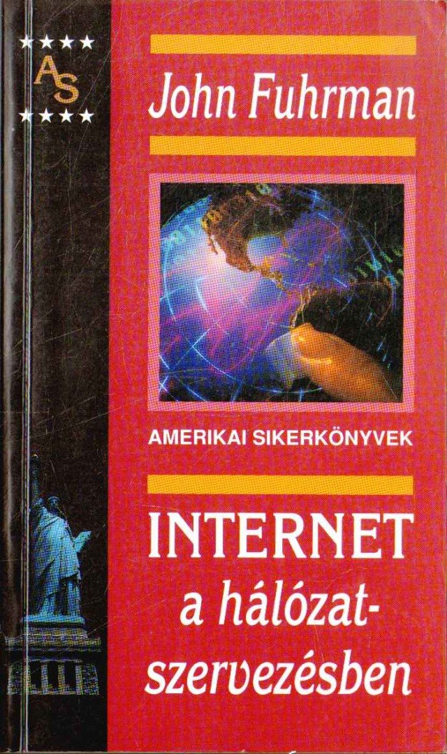 FUHRMAN, JOHN - Internet a hálózatszervezésben [antikvár]