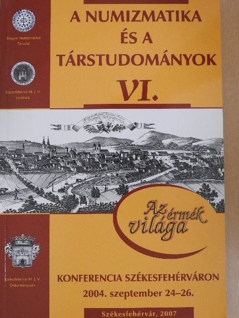 Prohászka Péter - A numizmatika és a társtudományok VI. [antikvár]