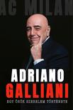 Adriano Galliani - Egy örök szerelem története - A Milan legendás igazgatójának memoárja