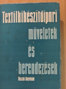 Dr. Rusznák István - Textilkikészítőipari műveletek és berendezések [antikvár]