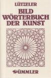 HEINRICH LÜTZELER - Bildwörterbuch der Kunst [antikvár]