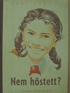 Nagy Zsuzsa - Nem hőstett? [antikvár]