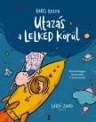 Barcs Kriszta - Utazás a lelked körül - Pszichológiai ismeretek 7 éves kortól [antikvár]