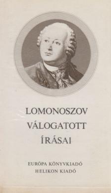 Lomonoszov, (Mihail Vasziljevics) - Lomonoszov válogatott írásai [antikvár]