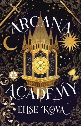 Elise Kova - Arcana Academy: an enthralling, addictive, unputdownable romantasy
