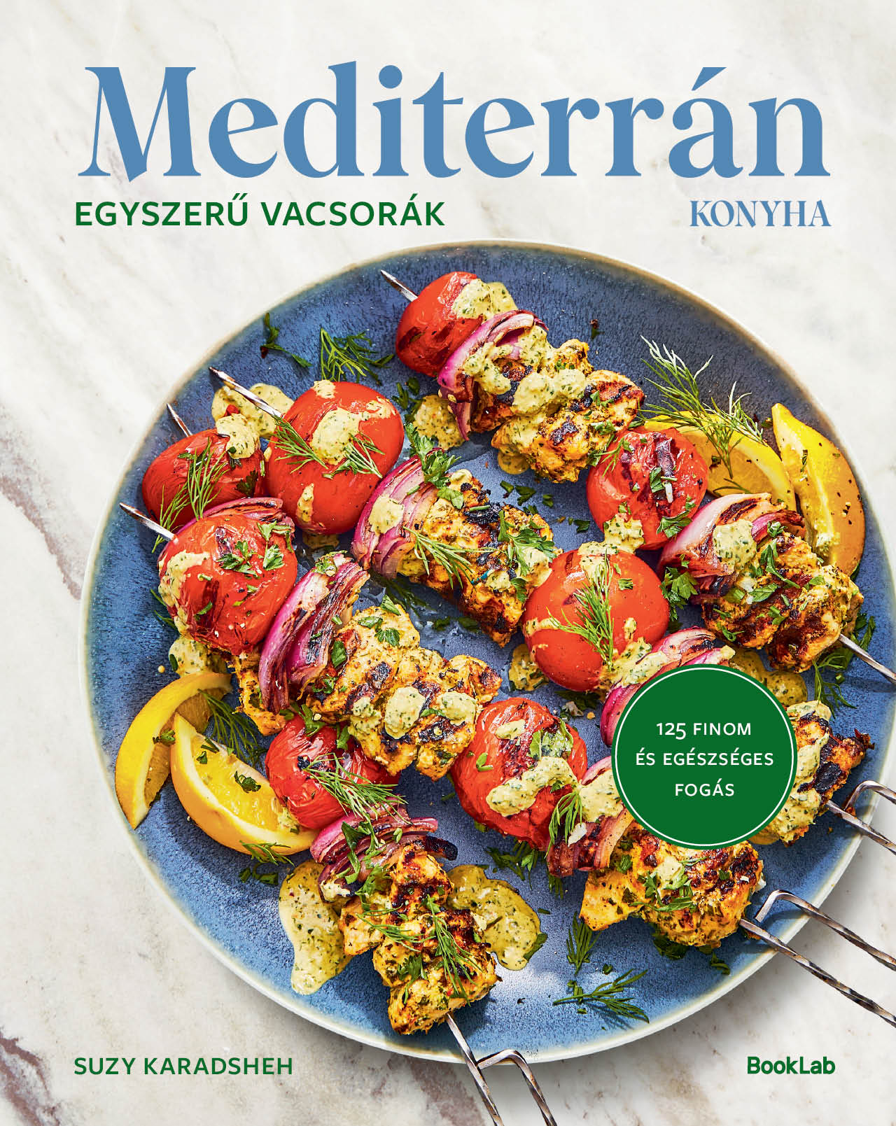 Suzy Karadsheh - MEDITERRÁN KONYHA - Egyszerű vacsorák