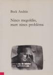 BECK ANDRÁS - Nincs megoldás, mert nincs probléma [antikvár]