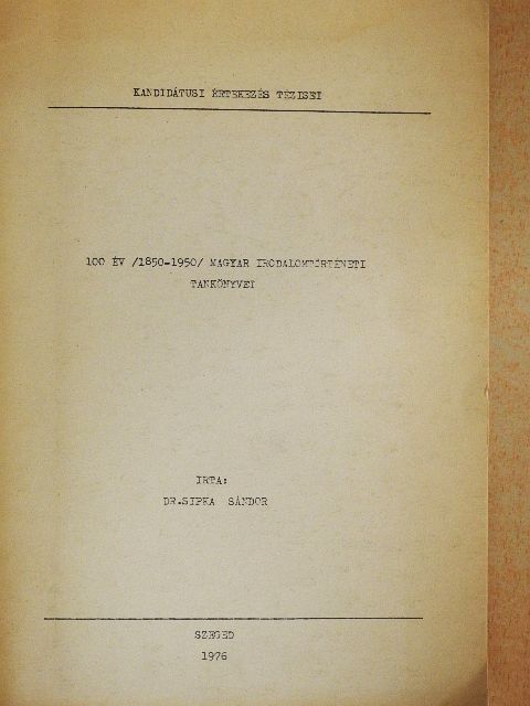 Dr. Sipka Sándor - 100 év /1850-1950/ magyar irodalomtörténeti tankönyvei [antikvár]