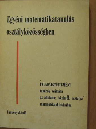 Dr. Kőhegyi Jánosné - Egyéni matematikatanulás osztályközösségben [antikvár]