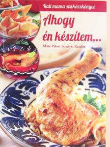 Máté Pálné Terenyei Katalin - Ahogy én készítem... [antikvár]
