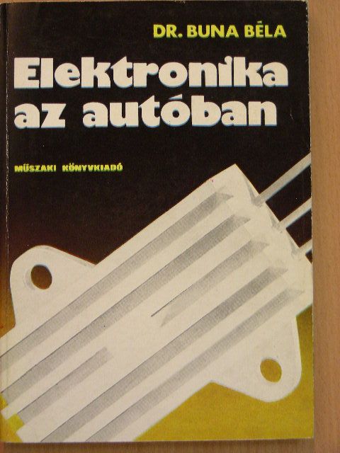 Dr. Buna Béla - Elektronika az autóban [antikvár]