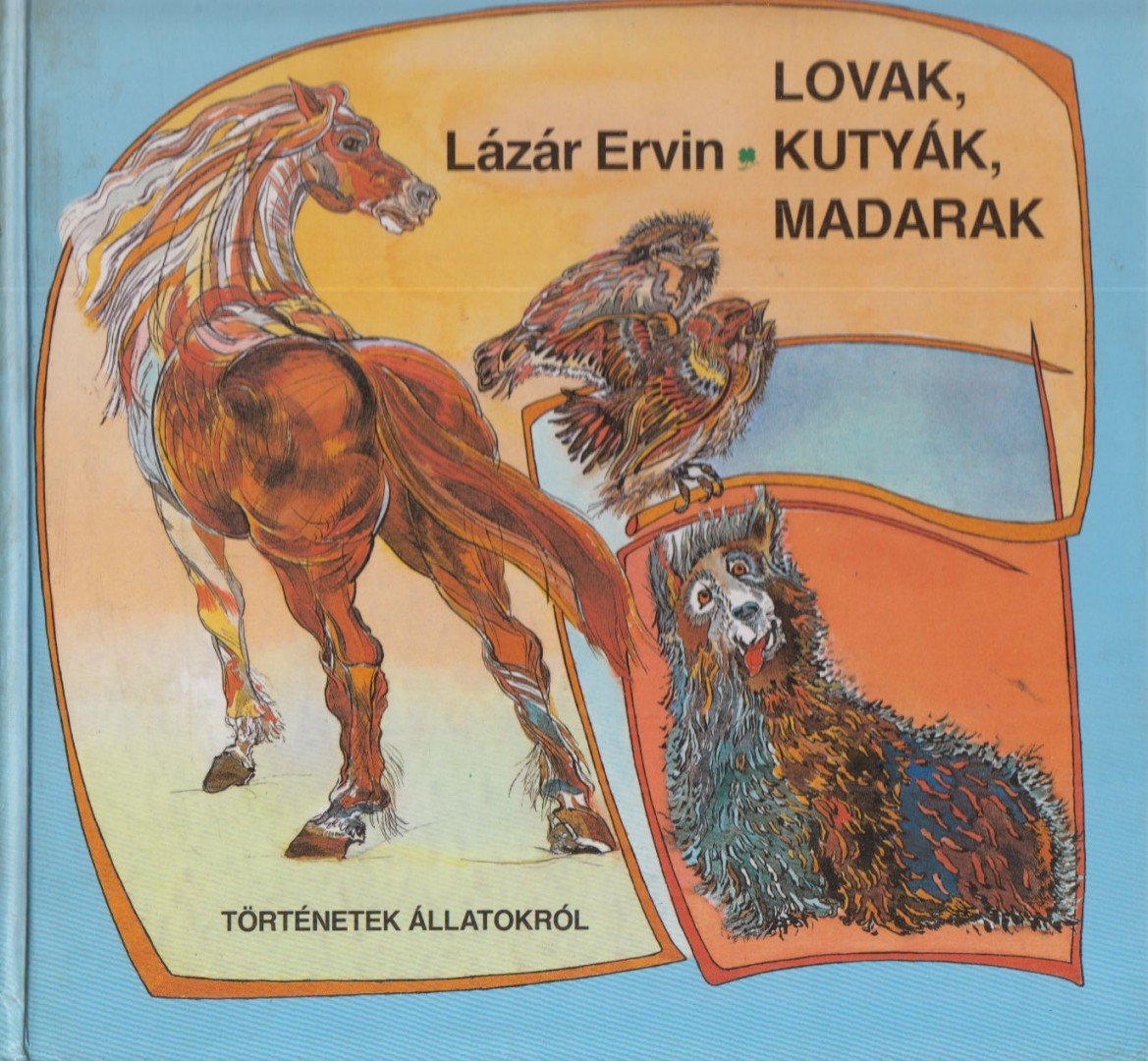 Lázár Ervin - Lovak, kutyák, madarak [antikvár]