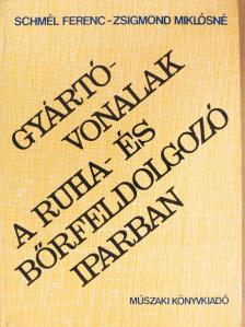 Schmél Ferenc - Gyártóvonalak a ruha- és bőrfeldolgozó iparban [antikvár]