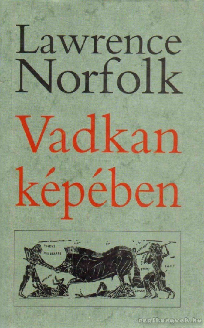 Lawrence Norfolk - Vadkan képében [antikvár]