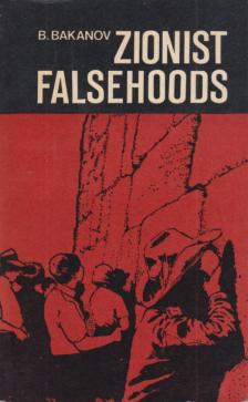 B. Bakanov - Zionist Falsehoods [antikvár]