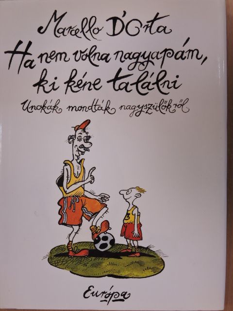 Marcello D'Orta - Ha nem volna nagyapám, ki kéne találni [antikvár]