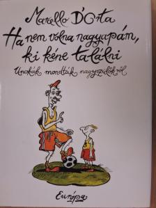 Marcello D'Orta - Ha nem volna nagyapám, ki kéne találni [antikvár]