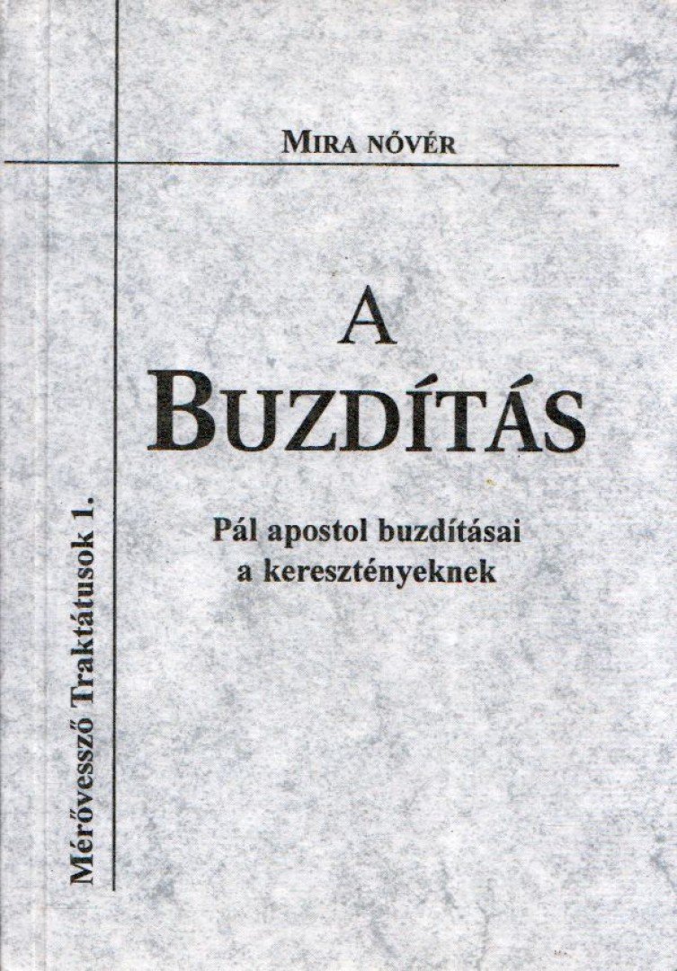 Mira nővér - A buzdítás - Pál apostol buzdításai a keresztényeknek [antikvár]