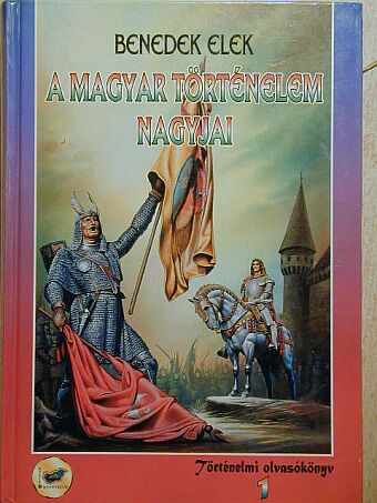 Benedek Elek - A magyar történelem nagyjai 1. [antikvár]