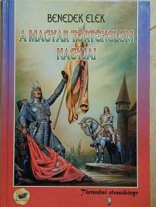 Benedek Elek - A magyar történelem nagyjai 1. [antikvár]
