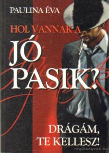 Paulina Éva - Hol vannak a jó pasik? [antikvár]