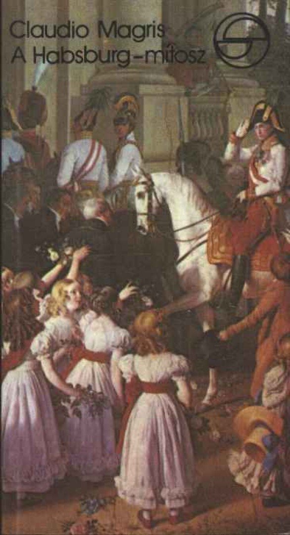 Claudio MAGRIS - A Habsburg-mítosz az osztrák irodalomban [antikvár]
