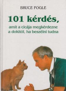 Bruce Fogle - 101 kérdés, amit a cicája megkérdezne a dokitól, ha beszélni tudna [antikvár]
