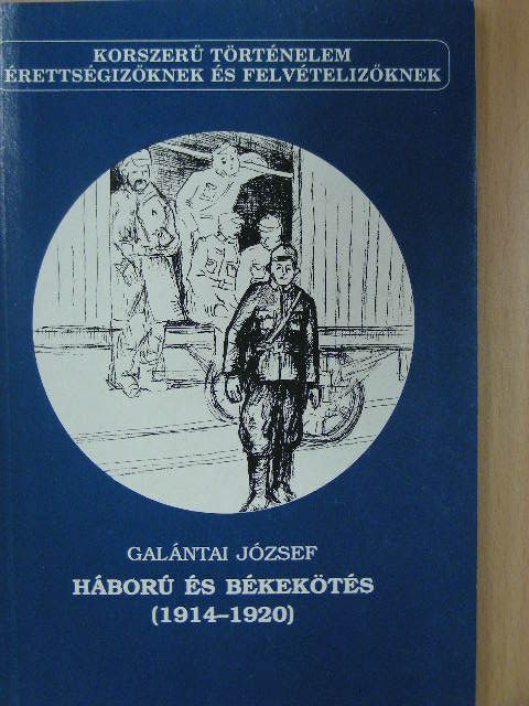 Galántai József - Háború és békekötés (1914-1920) [antikvár]