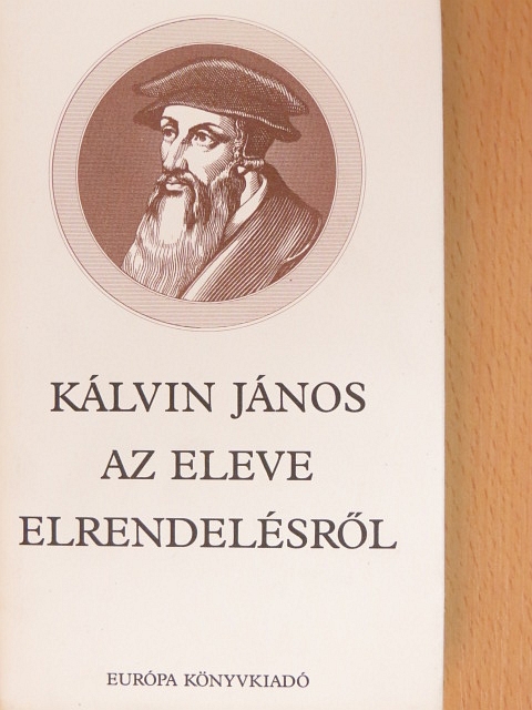 Kálvin János - Az eleve elrendelésről [antikvár]