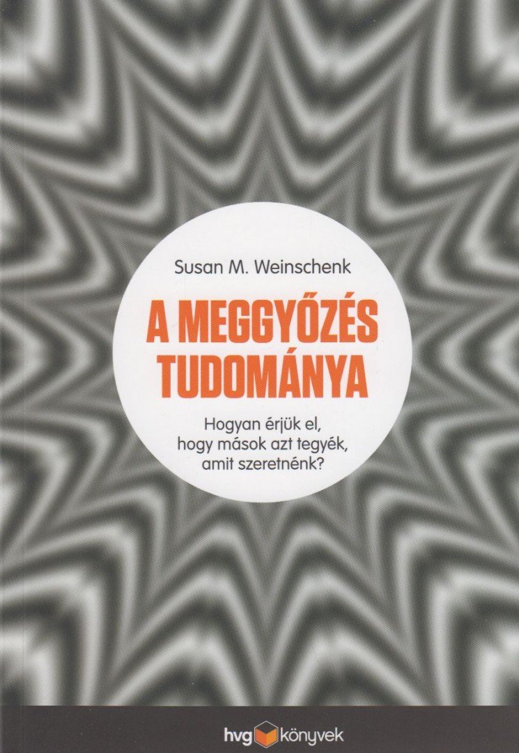 Weinschenk, Susan - A meggyőzés tudománya [antikvár]