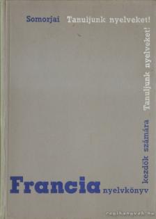 Somorjai Ferenc - Francia nyelvkönyv kezdők számára [antikvár]